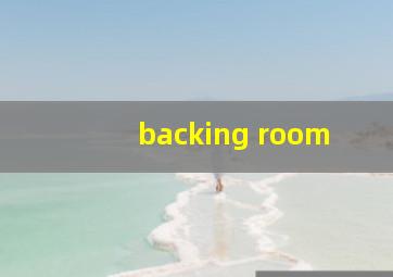 backing room